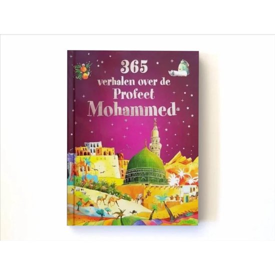 365 Verhalen Over De Profeet Mohammed Vrede Zij Met Hem