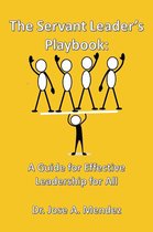 The Servant Leader's Playbook: A Guide to Effective Leadership for All