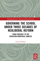 Routledge Research in Education Policy and Politics- Governing the School under Three Decades of Neoliberal Reform