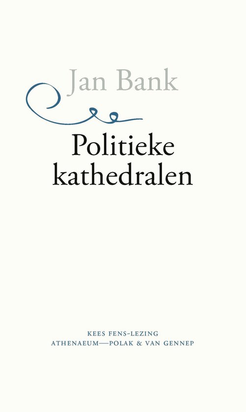 Boek "Politieke kathedralen" van Jan Bank, Kees Fens-lezing, Athenaeum-Polak & Van Gennep.