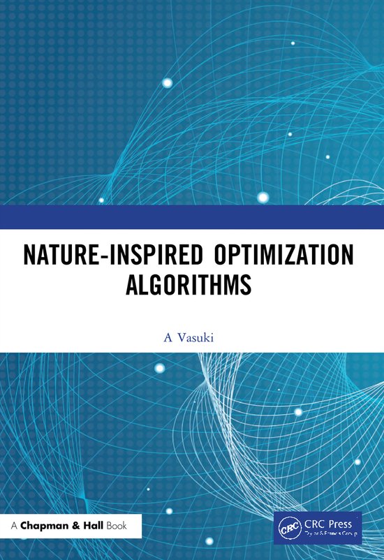 Nature-Inspired Optimization Algorithms, Vasuki A | 9780367503291 ...