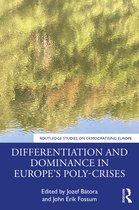 Routledge Studies on Democratising Europe- Differentiation and Dominance in Europe’s Poly-Crises