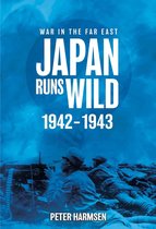 War in the Far East- Japan Runs Wild, 1942–1943