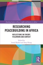 Routledge Studies in Peace, Conflict and Security in Africa- Researching Peacebuilding in Africa