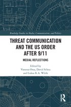 Routledge Studies in Media, Communication, and Politics- Threat Communication and the US Order after 9/11