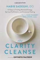 The Clarity Cleanse 12 Steps to Finding Renewed Energy, Spiritual Fulfillment, and Emotional Healing