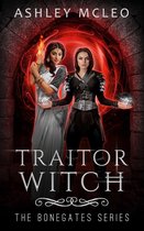 The Bonegates Series 3 - Traitor Witch