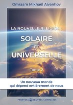 Œuvres complètes 2 - La nouvelle religion : Solaire et Universelle (Tome 2)