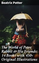 The World of Peter Rabbit & His Friends: 14 Books with 450+ Original Illustrations