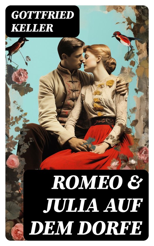 Zusammenfassung Romeo Und Julia Auf Dem Dorfe Romeo & Julia auf dem Dorfe (ebook), Gottfried Keller | 8596547770411