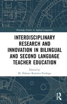 Routledge Studies in Applied Linguistics- Interdisciplinary Research and Innovation in Bilingual and Second Language Teacher Education