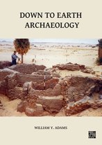 Sudan Archaeological Research Society Publication- Down to Earth Archaeology