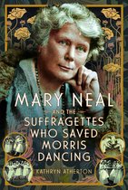 Trailblazing Women- Mary Neal and the Suffragettes Who Saved Morris Dancing
