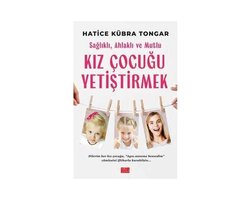 Saglikli, Ahlakli ve Mutlu Kiz Cocugu Yetistirmek