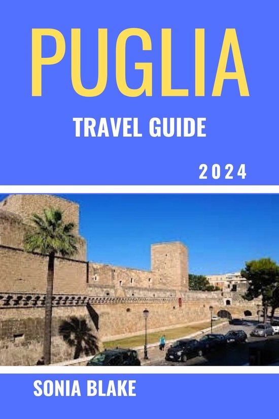 Puglia Travel Guide 2024 (ebook), Sonia Blake 1230007203411 Boeken