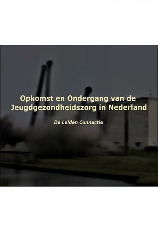 Opkomst en Ondergang van de Jeugdgezondheidszorg in Nederlan ... - cover