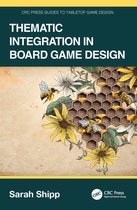 CRC Press Guides to Tabletop Game Design- Thematic Integration in Board Game Design