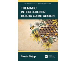 CRC Press Guides to Tabletop Game Design- Thematic Integration in Board Game Design