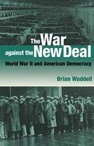 War Against the New Deal - World War II and American Democarcy