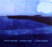 Piotr Wyleżoł & Szymon Mika: Loud Silence [CD]