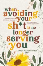 When Avoiding Your Sh*t Is No Longer Serving You