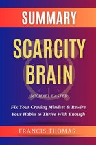The Francis Book Series 1 - Summary of Scarcity Brain: Fix Your Craving Mindset & Rewire Your Habits to Thrive With Enough by Michael Easter
