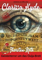 Clarissa Hyde: Band 88 - Geisterterror um das Ouija-Brett