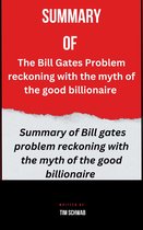 Summary of The Bill Gates Problem reckoning with the myth of the good billionaire By Tim Schwab