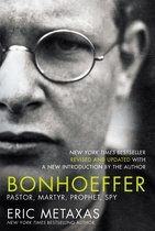 Bonhoeffer Pastor, Martyr, Prophet, Spy