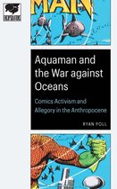 Encapsulations: Critical Comics Studies- Aquaman and the War against Oceans