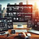 Mastering Office Productivity Automating Tasks for Maximum Efficiency