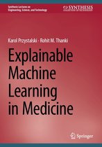 Synthesis Lectures on Engineering, Science, and Technology - Explainable Machine Learning in Medicine