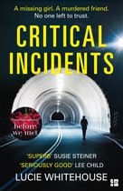 Critical Incidents The gripping new thriller from the bestselling author of Before We Met