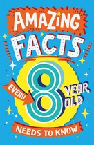 Amazing Facts Every Kid Needs to Know- Amazing Facts Every 8 Year Old Needs to Know