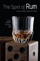 The Spirit of Rum: History, Anecdotes, Trends and Cocktails