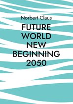 Future World new beginning 2050