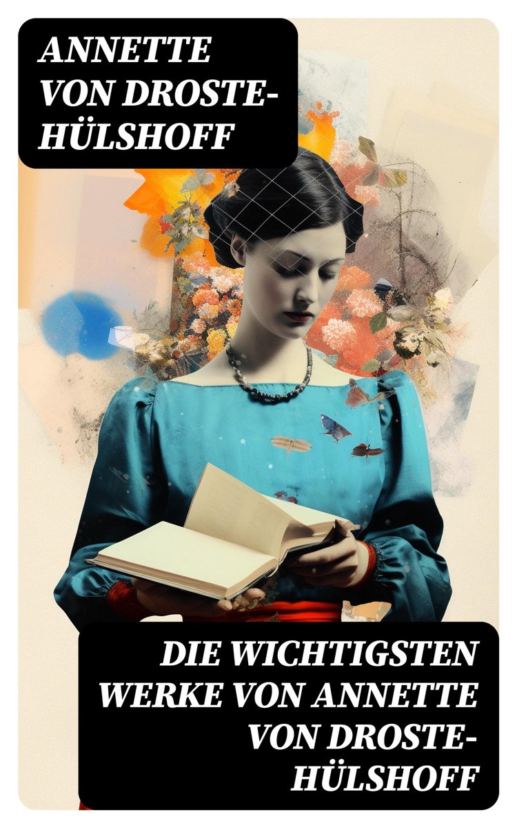 Das Spiegelbild Annette Von Droste Hülshoff Die wichtigsten Werke von Annette von Droste-Hülshoff (ebook), Annette