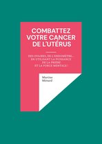 Les Forces cosmiques au service de votre santé ! - Combattez votre cancer de l'utérus