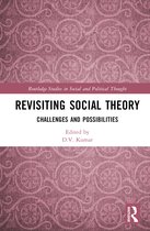 Routledge Studies in Social and Political Thought- Revisiting Social Theory