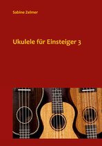 Lehr- und Liederbücher für Ukulele 3 - Ukulele für Einsteiger 3