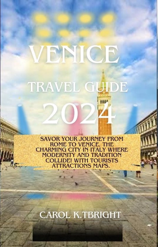 Venice Travel Guide 2024 (ebook), CAROL K TBRIGHT 1230007036651