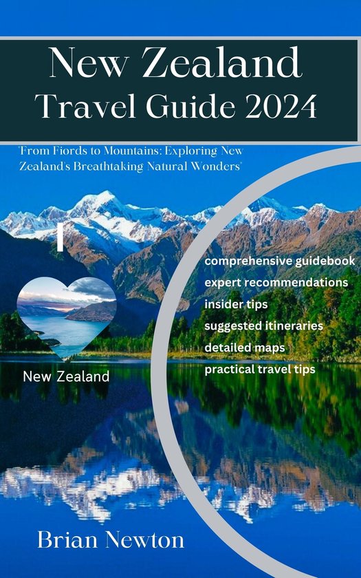 New Zealand Travel Guide 2024 (ebook), Brian Newton 1230007035821