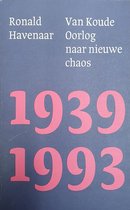 Van Koude Oorlog naar nieuwe chaos (1939-1993)