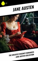 The Greatest Regency Romances - Jane Austen Collection