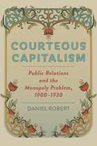 Hagley Library Studies in Business, Technology, and Politics - Courteous Capitalism