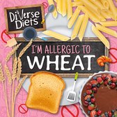 Diverse Diets- I'm Allergic to Wheat