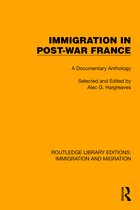Routledge Library Editions: Immigration and Migration- Immigration in Post-War France