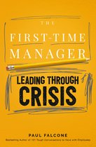 First-Time Manager Series-The First-Time Manager: Leading Through Crisis