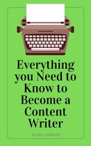 Everything You Need to Know to Become a Content Writer