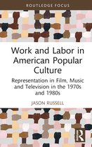 Global Perspectives on Work and Labor- Work and Labor in American Popular Culture